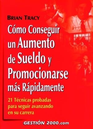 COMO CONSEGUIR UN AUMENTO DE SUELDO Y PROMOCIONARSE MAS RAPI | 9788480888271 | TRACY, BRIAN | Llibreria L'Illa - Llibreria Online de Mollet - Comprar llibres online