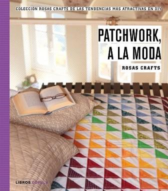 PATCHWORK A LA MODA | 9788448021269 | ROSAS CRAFTS | Llibreria L'Illa - Llibreria Online de Mollet - Comprar llibres online