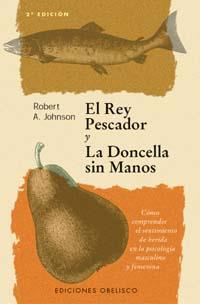 REY PESCADOR Y LA DONCELLA SIN MANOS, EL | 9788477205678 | JOHNSON, ROBERT A. | Llibreria L'Illa - Llibreria Online de Mollet - Comprar llibres online