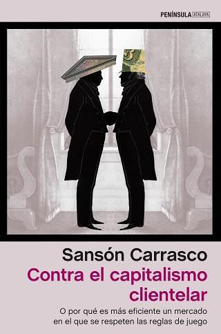 CONTRA EL CAPITALISMO CLIENTELAR | 9788499426105 | CARRASCO, SANSON | Llibreria L'Illa - Llibreria Online de Mollet - Comprar llibres online