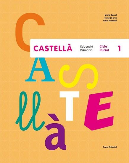 CASTELLÀ.  CICLE INICIAL 1. EDICIÓ 2014 | 9788497665124 | ROSA MARIA VILARDELL MOYA/IMMACULADA CANAL SANTOS/TERESA SERRA CAROL | Llibreria L'Illa - Llibreria Online de Mollet - Comprar llibres online