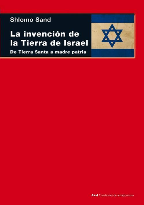 INVENCIÓN DE LA TIERRA DE ISRAEL, LA | 9788446038559 | SAND, SHLOMO | Llibreria L'Illa - Llibreria Online de Mollet - Comprar llibres online