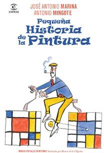 PEQUEÑA HISTORIA DE LA PINTURA | 9788467032703 | MARINA, JOSE ANTONIO / ANTONIO MINGOTE | Llibreria L'Illa - Llibreria Online de Mollet - Comprar llibres online