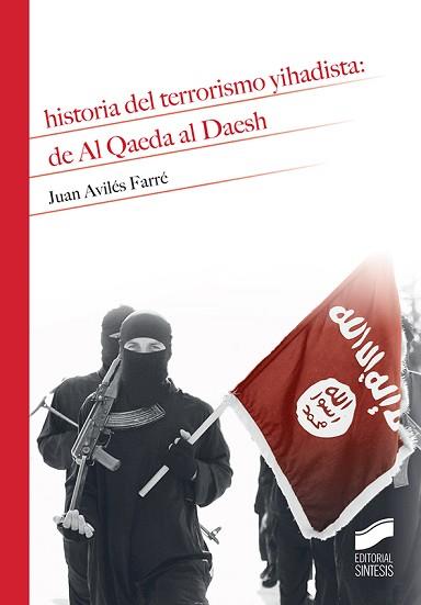 HISTORIA DEL TERRORISMO YIHADISTA: DE AL QAEDA AL DAESH | 9788491710578 | AVILÉS FARRÉ, JUAN | Llibreria L'Illa - Llibreria Online de Mollet - Comprar llibres online