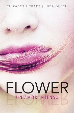 FLOWER. UN AMOR INTENSO | 9788420484457 | CRAFT, ELIZABETH/OLSEN, SHEA | Llibreria L'Illa - Llibreria Online de Mollet - Comprar llibres online