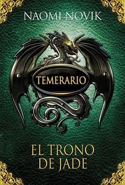 TEMERARIO. EL TRONO DE JADE | 9788420406657 | NOVIK, NAOMI | Llibreria L'Illa - Llibreria Online de Mollet - Comprar llibres online