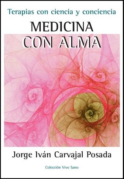 MEDICINA CON ALMA-TERAPIAS CON CIENCIA Y CONCIENCIA | 9788496851856 | CARVAJAL POSADA, JORE IVAN | Llibreria L'Illa - Llibreria Online de Mollet - Comprar llibres online