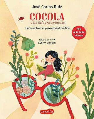 COCOLA Y LAS GAFAS ASOMBROSAS. CÓMO ACTIVAR EL PENSAMIENTO CRÍTICO | 9788418279775 | RUIZ, JOSÉ CARLOS | Llibreria L'Illa - Llibreria Online de Mollet - Comprar llibres online