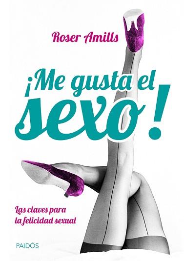 ME GUSTA EL SEXO! | 9788449328824 | AMILLS BIBILONI, ROSER | Llibreria L'Illa - Llibreria Online de Mollet - Comprar llibres online