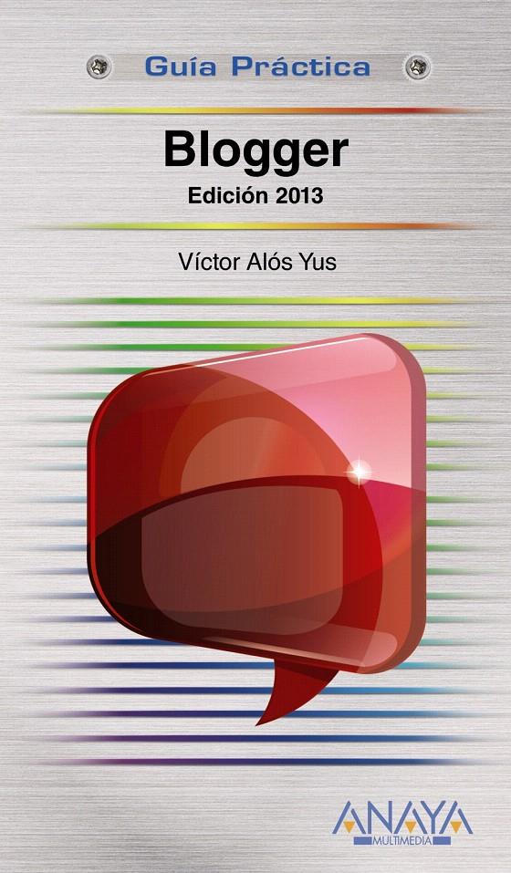 BLOGGER. EDICIÓN 2013 | 9788441532137 | ALÓS YUS, VÍCTOR | Llibreria L'Illa - Llibreria Online de Mollet - Comprar llibres online