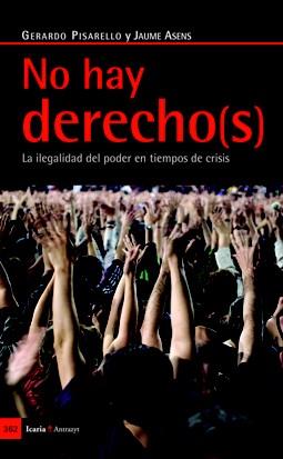 NO HAY DERECHO(S) | 9788498883961 | PISARELLO PRADOS, GERARDO/ASENS LLODRÁ, JAUME | Llibreria L'Illa - Llibreria Online de Mollet - Comprar llibres online