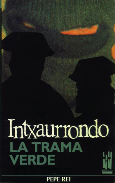 INTXAURRONDO.LA TRAMA VERDE | 9788486597825 | REI, PEPE | Llibreria L'Illa - Llibreria Online de Mollet - Comprar llibres online