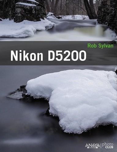 NIKON D5200 | 9788441534445 | SYLVAN, ROB | Llibreria L'Illa - Llibreria Online de Mollet - Comprar llibres online