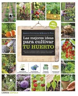 MEJORES IDEAS PARA CULTIVAR TU HUERTO, LAS | 9788448018375 | ARMELLE COTTENCEAU/ROSENN LE PAGE | Llibreria L'Illa - Llibreria Online de Mollet - Comprar llibres online