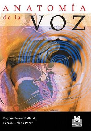 ANATOMIA DE LA VOZ | 9788480191364 | GIMENO PEREZ, FERRAN/TORRES GALLARDO, BEGOÑA | Llibreria L'Illa - Llibreria Online de Mollet - Comprar llibres online