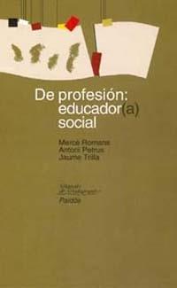 DE PROFESION: EDUCADOR(A) SOCIAL | 9788449309380 | ROMANS, M. Y OTROS | Llibreria L'Illa - Llibreria Online de Mollet - Comprar llibres online