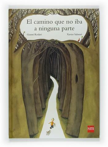 CAMINO QUE NO IBA A NINGUNA PARTE | 9788467521696 | RODARI, GIANNI / XAVIER SALOMO | Llibreria L'Illa - Llibreria Online de Mollet - Comprar llibres online