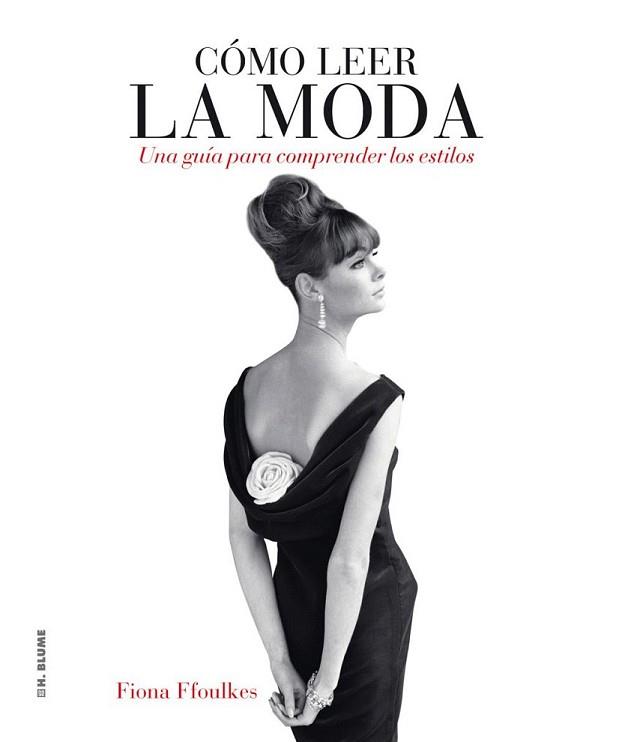 COMO LEER LA MODA | 9788496669727 | FFOULKES, FIONA/ MOMPLET CHICO, ANA | Llibreria L'Illa - Llibreria Online de Mollet - Comprar llibres online