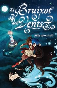 BRUIXOT DELS VENTS, EL | 9788424638467 | MONTICELLI, MIKI | Llibreria L'Illa - Llibreria Online de Mollet - Comprar llibres online