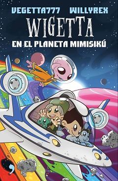 WIGETTA EN EL PLANETA MIMISIKÚ | 9788499985831 | WILLYREX/VEGETTA777 | Llibreria L'Illa - Llibreria Online de Mollet - Comprar llibres online