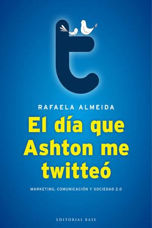 DÍA QUE ASHTON ME TWITTEÓ,EL | 9788493916107 | ALMEIDA RAMOS, RAFAELA | Llibreria L'Illa - Llibreria Online de Mollet - Comprar llibres online