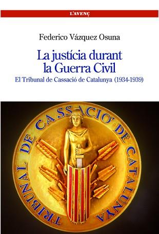 JUSTICIA DURANT LA GUERRA CIVIL. EL TRIBUNAL DE CASSACIO | 9788488839299 | VAZQUEZ OSUNA, FEDERICO | Llibreria L'Illa - Llibreria Online de Mollet - Comprar llibres online