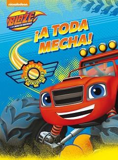 A TODA MECHA! (BLAZE Y LOS MONSTER MACHINES. ACTIVIDADES) | 9788437201351 | NICKELODEON | Llibreria L'Illa - Llibreria Online de Mollet - Comprar llibres online