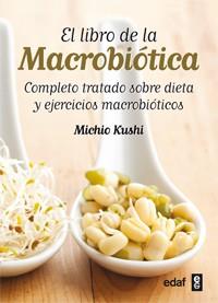 LIBRO DE LA MACROBIÓTICA, EL | 9788441431805 | KUSHI, MICHIO | Llibreria L'Illa - Llibreria Online de Mollet - Comprar llibres online