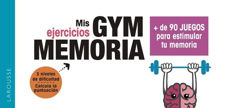 GYM MEMORIA. MÁS DE 90 JUEGOS PARA ESTIMULAR TU MEMORIA | 9788417720018 | LAROUSSE EDITORIAL | Llibreria L'Illa - Llibreria Online de Mollet - Comprar llibres online