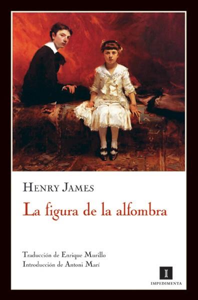 FIGURA DE LA ALFOMBRA, LA | 9788493655082 | JAMES, HENRY | Llibreria L'Illa - Llibreria Online de Mollet - Comprar llibres online