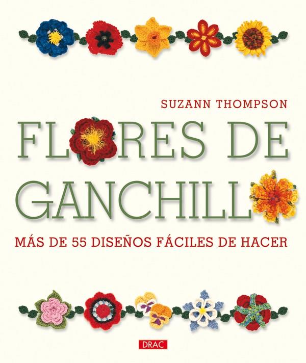 FLORES DE GANCHILLO | 9788498741629 | THOMPSON, SUZANN | Llibreria L'Illa - Llibreria Online de Mollet - Comprar llibres online