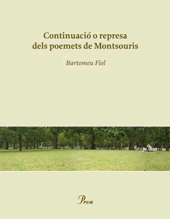 CONTINUACIÓ O REPRESA DELS POEMETS DE MONTSOURIS | 9788484379881 | FIOL, BARTOMEU | Llibreria L'Illa - Llibreria Online de Mollet - Comprar llibres online