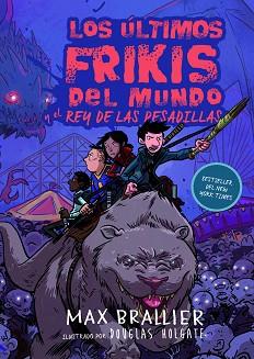 ULTIMOS FRIKIS DEL MUNDO Y EL REY DE LAS PESADILLAS | 9788417390129 | BRALLIER, MAX | Llibreria L'Illa - Llibreria Online de Mollet - Comprar llibres online