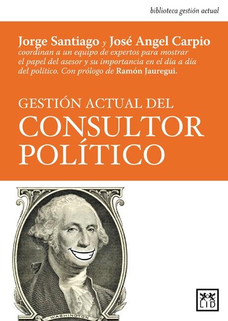 GESTION ACTUAL DEL CONSULTOR POLITICO | 9788483563922 | SANTIAGO JORGE - CARPIO JOSE ANGEL | Llibreria L'Illa - Llibreria Online de Mollet - Comprar llibres online