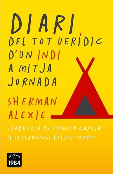 DIARI DEL TOT VERÍDIC D'UN INDI A MITJA JORNADA | 9788415835387 | ALEXIE, SHERMAN | Llibreria L'Illa - Llibreria Online de Mollet - Comprar llibres online