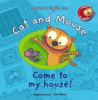 CAT AND MOUSE. COME TO MY HOUSE! | 9788467841039 | HUSAR, STÉPHANE/MÉHÉE, LOÏC | Llibreria L'Illa - Llibreria Online de Mollet - Comprar llibres online