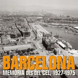 BARCELONA. MEMORIA DES DEL CEL 1927-1975 | 9788497857857 | AA. VV. | Llibreria L'Illa - Llibreria Online de Mollet - Comprar llibres online