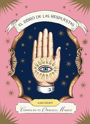 LIBRO DE LAS RESPUESTAS CONFÍA EN TU ORÁCULO MÁGICO, EL | 9788419043443 | ELLIOT, GAIA | Llibreria L'Illa - Llibreria Online de Mollet - Comprar llibres online