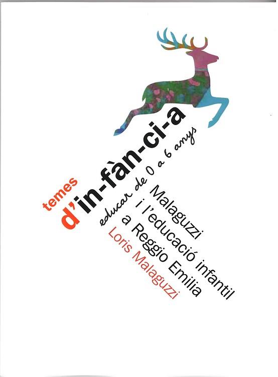 TEMES D`INFANCIA.MALAGUZZI I L`EDUCACIO INFANTIL A | 9788489149212 | Llibreria L'Illa - Llibreria Online de Mollet - Comprar llibres online