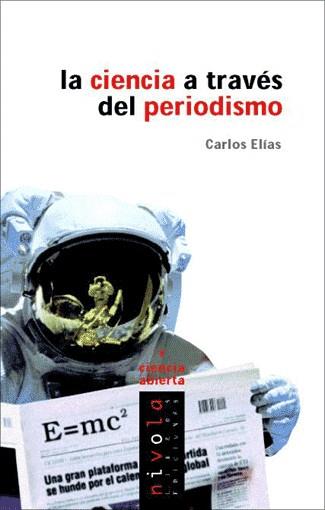 CIENCIA A TRAVES DEL PERIODISMO, LA | 9788495599735 | ELIAS, CARLOS | Llibreria L'Illa - Llibreria Online de Mollet - Comprar llibres online