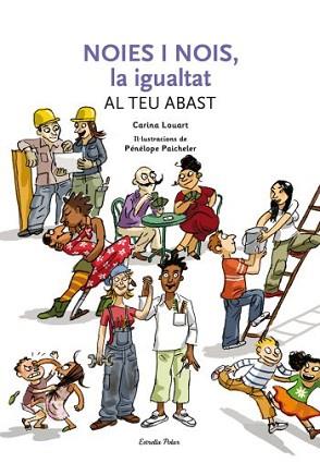 NOIS I NOIES LA IGUALTAT AL TEU ABAST | 9788492671236 | LOUART, CARINA | Llibreria L'Illa - Llibreria Online de Mollet - Comprar llibres online