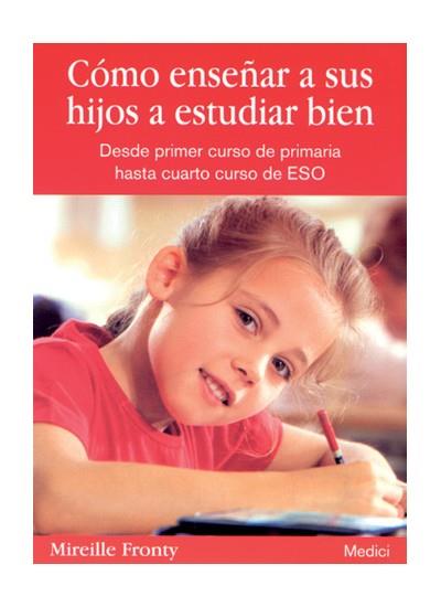 COMO ENSEÑAR A SUS HIJOS A ESTUDIAR BIEN | 9788497990561 | FRONTY, MIREILLE | Llibreria L'Illa - Llibreria Online de Mollet - Comprar llibres online