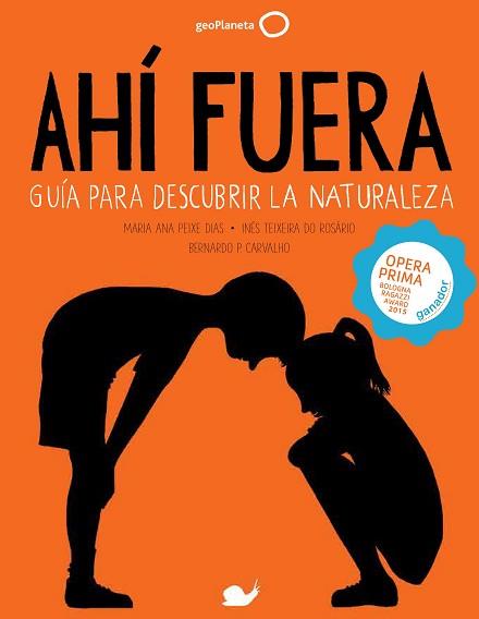 AHÍ FUERA. GUÍA PARA DESCUBRIR LA NATURALEZA | 9788408152279 | PEIXE DIAS, MARIA ANA / INÊS TEIXEIRA DO ROSÁRIO/BERNARDO P. CARVALHO | Llibreria L'Illa - Llibreria Online de Mollet - Comprar llibres online