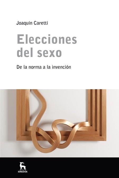 ELECCIONES DEL SEXO | 9788424999971 | CARETTI RIOS, JO | Llibreria L'Illa - Llibreria Online de Mollet - Comprar llibres online