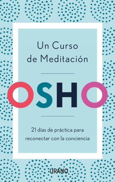 CURSO DE MEDITACIÓN, UN | 9788416720903 | OSHO | Llibreria L'Illa - Llibreria Online de Mollet - Comprar llibres online