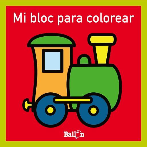 MI BLOC PARA COLOREAR - TREN | 9789403224756 | BALLON | Llibreria L'Illa - Llibreria Online de Mollet - Comprar llibres online