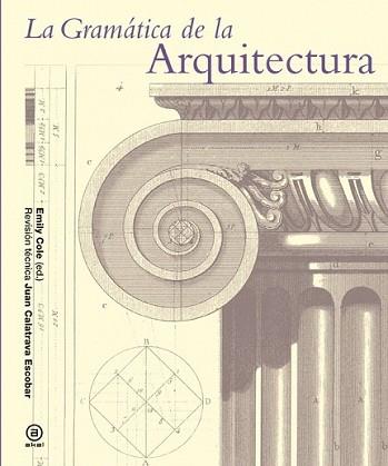 GRAMÁTICA DE LA ARQUITECTURA, LA | 9788446037897 | COLE, EMILY | Llibreria L'Illa - Llibreria Online de Mollet - Comprar llibres online