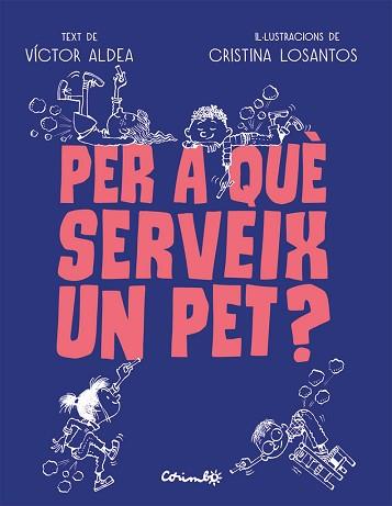 PER A QUÈ SERVEIX UN PET? | 9788484706489 | ALDEA, VÍCTOR & LOSANTOS, CRISTINA