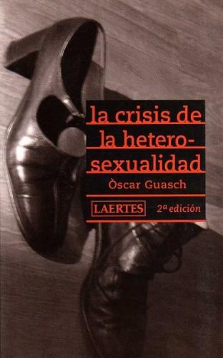 CRISIS DE LA HETEROSEXUALIDAD, LA -NOVA EDICIÓ- | 9788475845777 | GUASH I ANDREU, ÒSCAR | Llibreria L'Illa - Llibreria Online de Mollet - Comprar llibres online