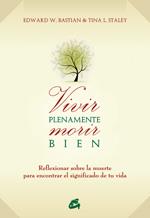 VIVIR PLENAMENTE MORIR BIEN | 9788484453055 | BASTIAN, EDWARD W./STALEY, TINA L. | Llibreria L'Illa - Llibreria Online de Mollet - Comprar llibres online